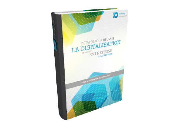 7 étapes pour réussir la digitalisation de votre entreprise